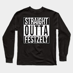 Oktoberfest T-Shirt - STRAIGHT OUTTA FESTZELT Long Sleeve T-Shirt